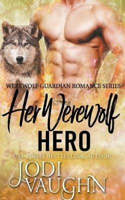 Her Werewolf Hero - Jodi Vaughn - cover