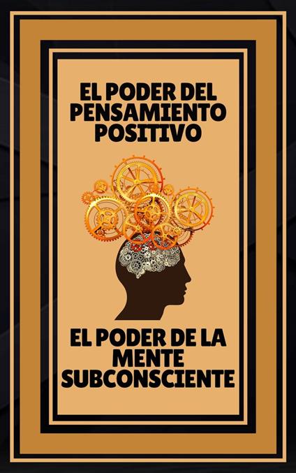 El Poder del Pensamiento Positivo - El Poder de la Mente Subconsciente