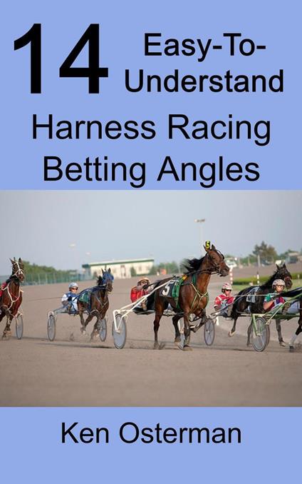 14 Easy-To-Understand Harness Racing Betting Angles