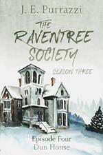 The Raventree Society S3E4 Dun House