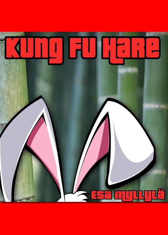 Kung Fu Hare (English Edition) - Esa Myllylä - ebook