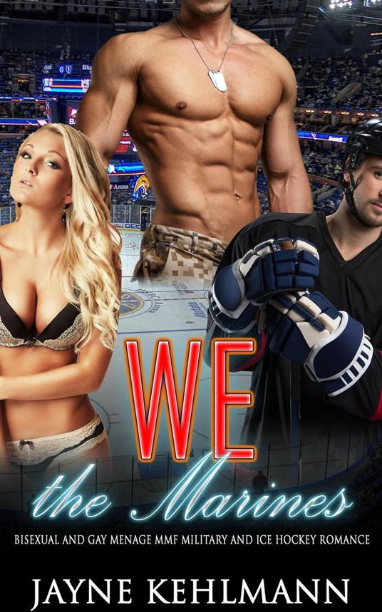 We the Marines: Bisexual and Gay Menage MMF Military and Ice Hockey Romance.