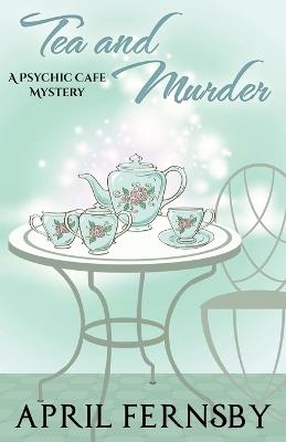 Tea and Murder - April Fernsby - cover