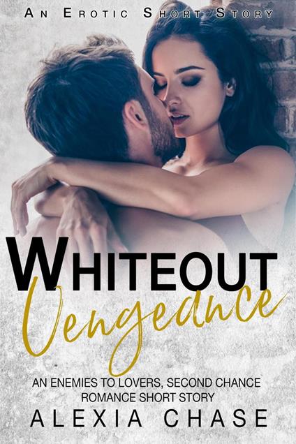 Whiteout Vengeance: An Enemies to Lovers, Second Chance Romance Short Story (An Erotic Short Story)