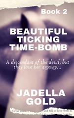 Beautiful Ticking Time-Bomb