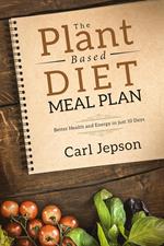 The Plant Based Diet Meal Plan: Better Health and Energy in Just 10 Days