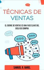 Técnicas De Ventas, El Cierre De Ventas Es Una Fase Clave Del Ciclo De Compra