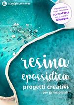 Resina Epossidica - Progetti Creativi per Principianti