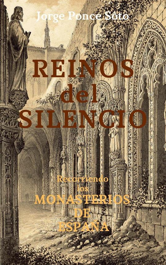 Reinos del Silencio (recorriendo los monasterios de España)