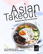 Asian Takeout You can Make at Home: Asian Takeout Meals that Are Not Take-Outs!