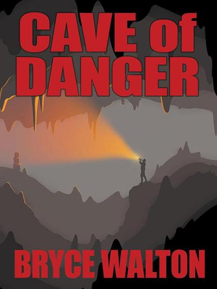 Cave of Danger - Bryce Walton - ebook