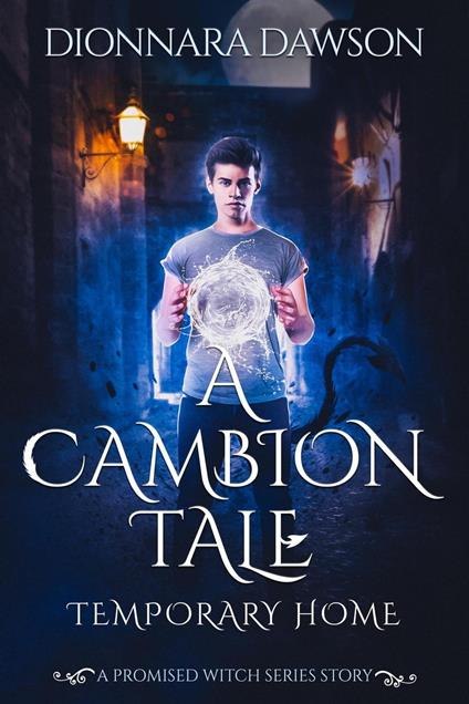 A Cambion Tale: Temporary Home (A Promised Witch Series Story) - Dionnara Dawson - ebook