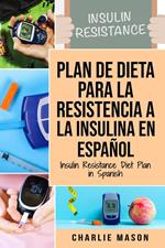 Insulin Resistance Diet Plan in Spanish / Insulin Resistance Diet Plan in Spanish: A Guide to Ending Diabetes