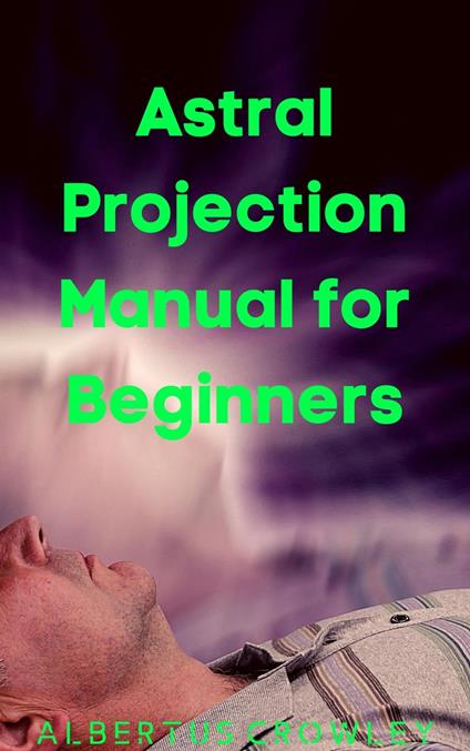 Astral Projection Manual for Beginners