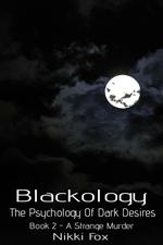 Blackology (Book 2 – A Strange Murder)