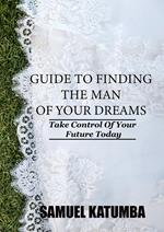 Guide to Finding the Man of Your Dreams