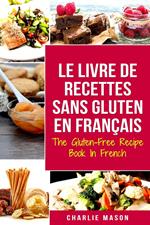 Le Livre De Recettes Sans Gluten En Français/ The Gluten-Free Recipe Book In French (French Edition)