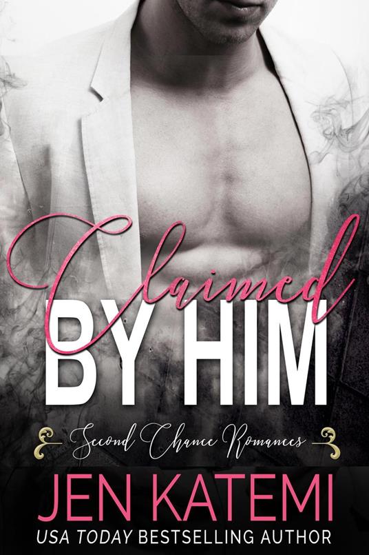 Claimed by Him (Second Chance Romances)