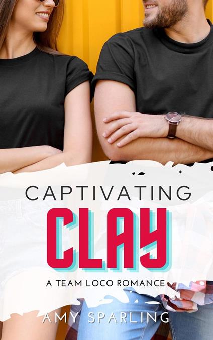 Captivating Clay - Amy Sparling - ebook