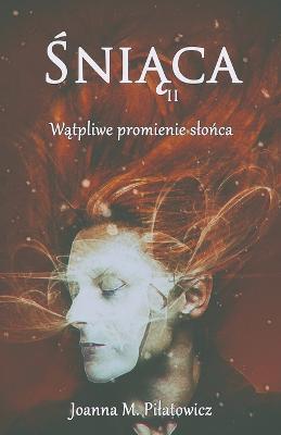 Sniaca II - Watpliwe promienie slonca - Joanna M Pilatowicz - cover