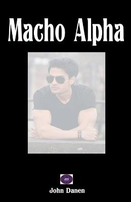 Macho Alpha - John Danen - cover