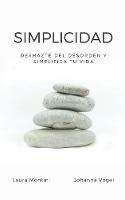 Simplicidad: Deshazte del desorden y simplifica tu vida