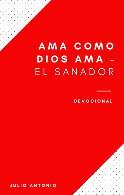 Ama Como Dios Ama Devocional - El Sanador