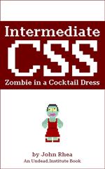 Intermediate CSS: Zombie in a Cocktail Dress