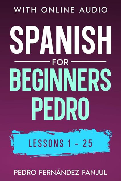 Spanish for Beginners Pedro 1-25