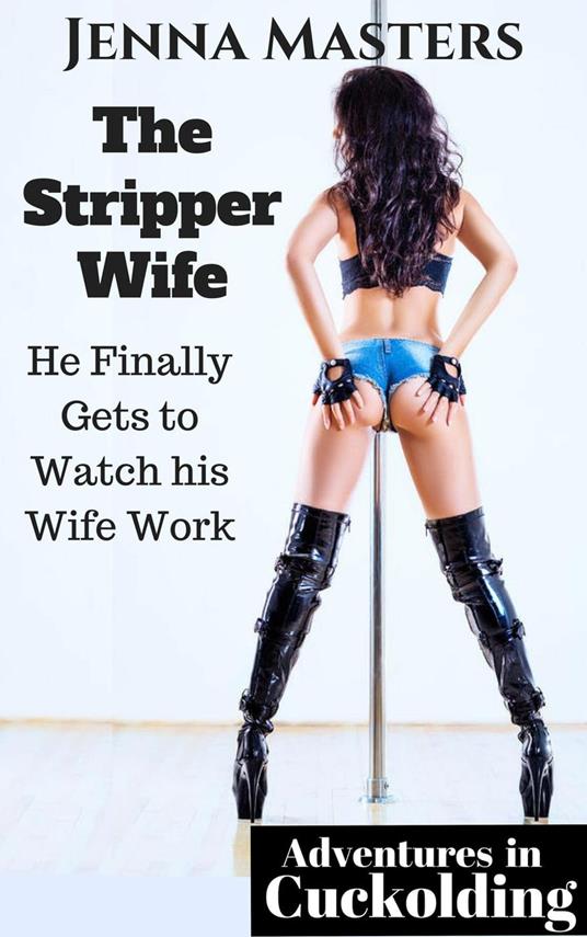 The Stripper Wife: He Finally Gets to Watch her Work It