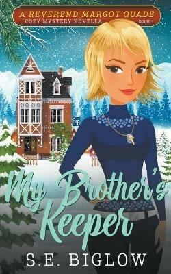 My Brother's Keeper (A Christian Amateur Sleuth Mystery) - S E Biglow - cover