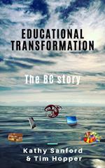 Educational Transformation: The BC Story