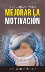 5 Técnicas Para Mejorar La Motivación