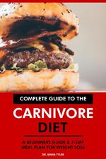 Complete Guide to the Carnivore Diet: A Beginners Guide & 7-Day Meal Plan for Weight Loss.