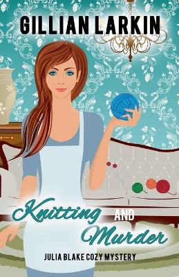 Knitting And Murder - Gillian Larkin - cover
