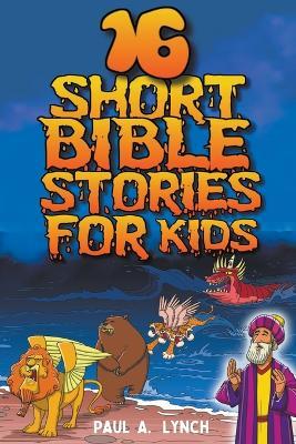16 Short Bible Stories For Kids - Paul A Lynch - cover