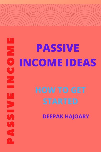 Passive Income Ideas:How to get started