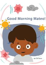 Good Morning, Mateo!