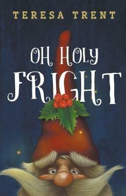 Oh Holy Fright - Teresa Trent - cover