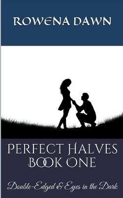 Perfect Halves Book One - Rowena Dawn - cover