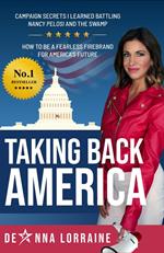 Taking Back America: Campaign Secrets I Learned Battling Nancy Pelosi and The Swamp, How to be a Fearless Firebrand for America's Future