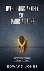 Overcoming Anxiety & Panic Attacks: Beat Panic Attacks & Anxiety, Today