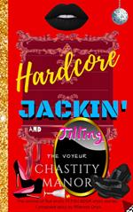 Hardcore Jackin’ and Jilling - The Voyeur - Chastity Manor