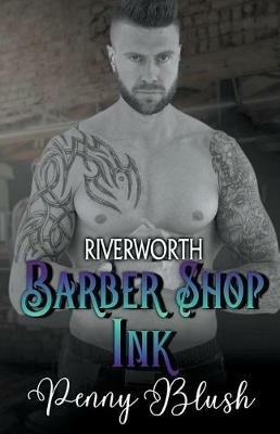 Barber Shop Ink Book 3: Riverworth - Penny Blush - cover