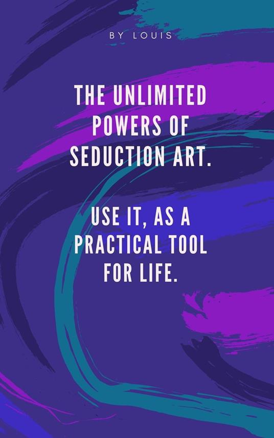 The Unlimited Powers of Seduccion Art
