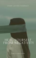 Heal Yourself From Negativity