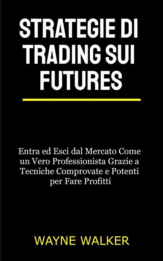 Strategie di Trading sui Futures - Wayne Walker - ebook