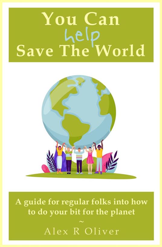 You Can (Help) Save The World