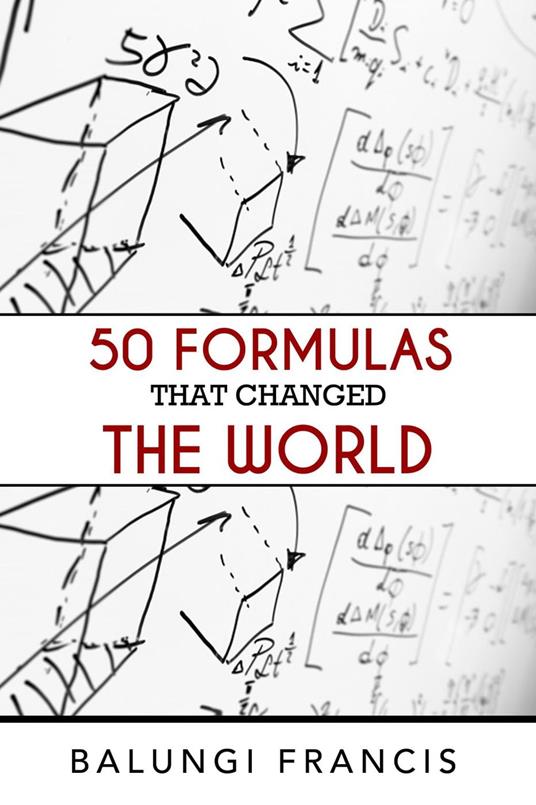 Fifty Formulas that Changed the World