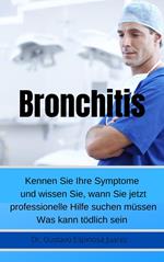 Bronchitis Kennen Sie Ihre Symptome und wissen Sie, wann Sie jetzt professionelle Hilfe suchen müssen Was kann tödlich sein